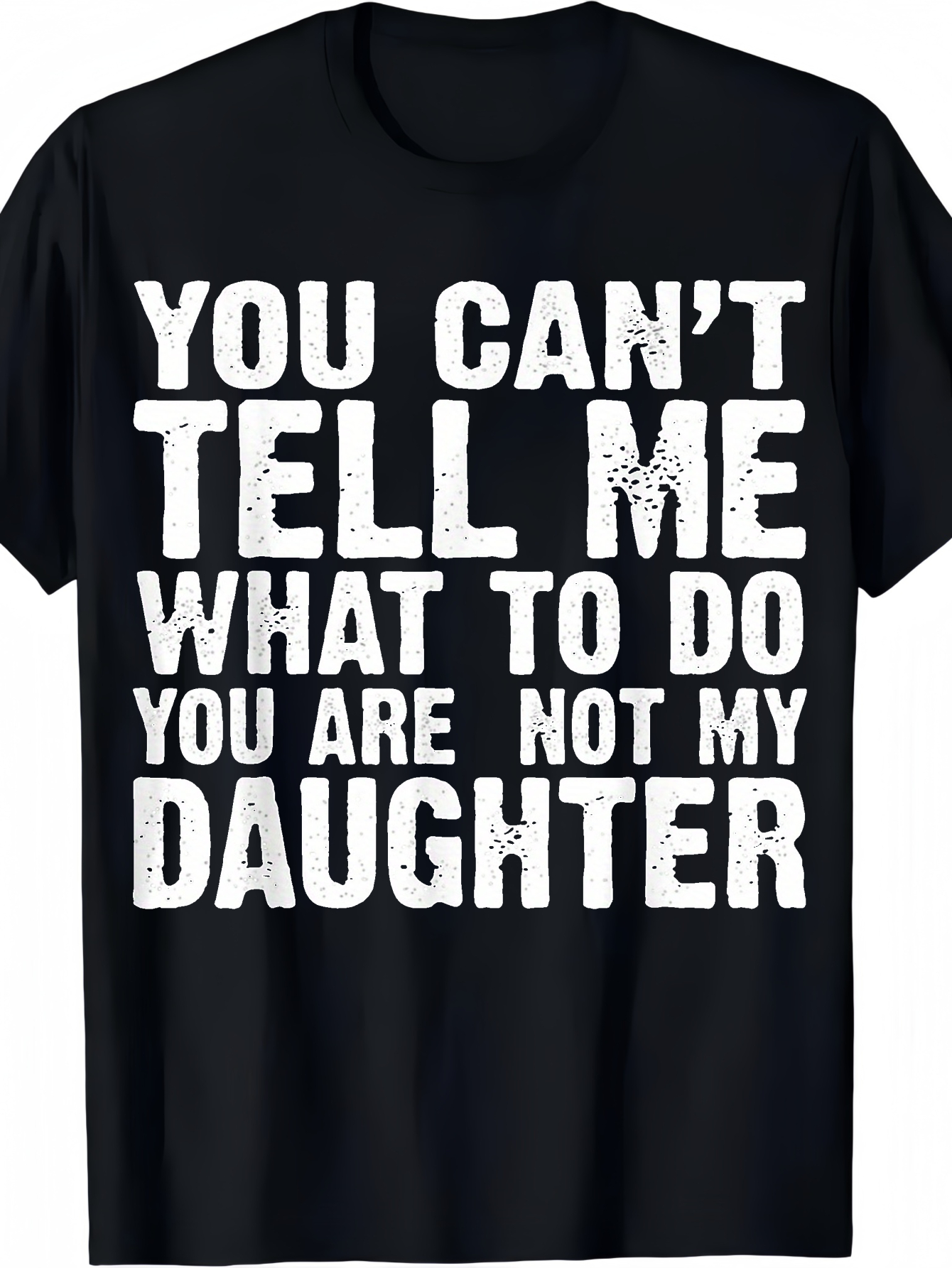 Men's Graphic T-Shirt You Cant Tell Me What To Do Bold Lettering On Black Fabric Statement T Shirt
