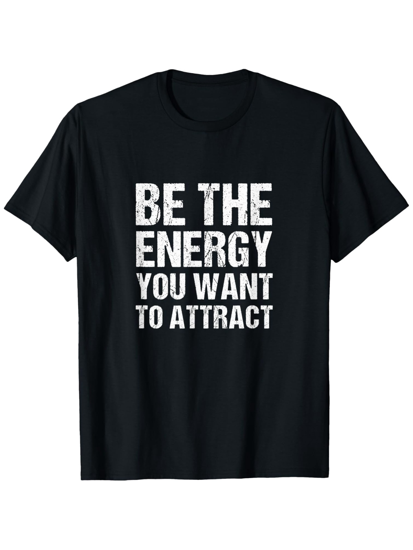 Men's Graphic T-Shirt Be The Energy You Want To Attract Bold White Statement Text Shirt