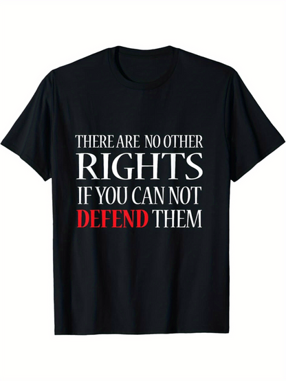 Men's Graphic T-Shirt There Are No Other Rights If You Can Not Defend Them Motivational Bold Typography Statement Shirt