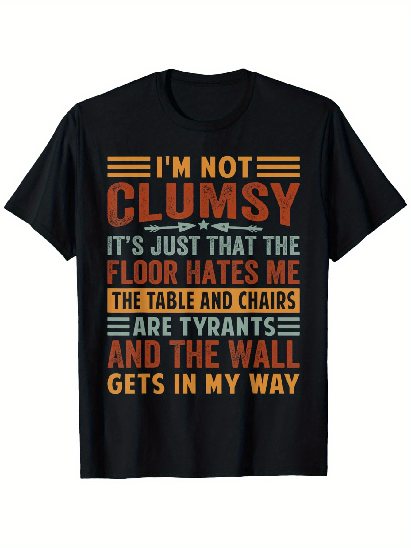 Men's Graphic T-Shirt Im Not Clumsy The Floor Hates Me Table And Chairs Are Tyrants Wall Gets In My Way T Shirt
