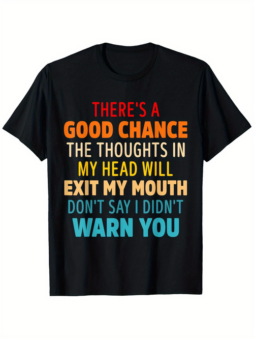 Men's Graphic T-Shirt Theres A Good Chance The Thoughts In My Head Will Exit My Mouth Shirt With Multicolored Bold Text Statement