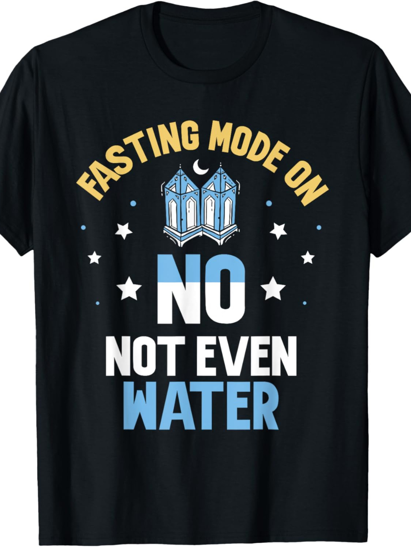 Men's Graphic T-Shirt Fasting Mode On No Not Even Water With Crescent Moon Mosque And Stars