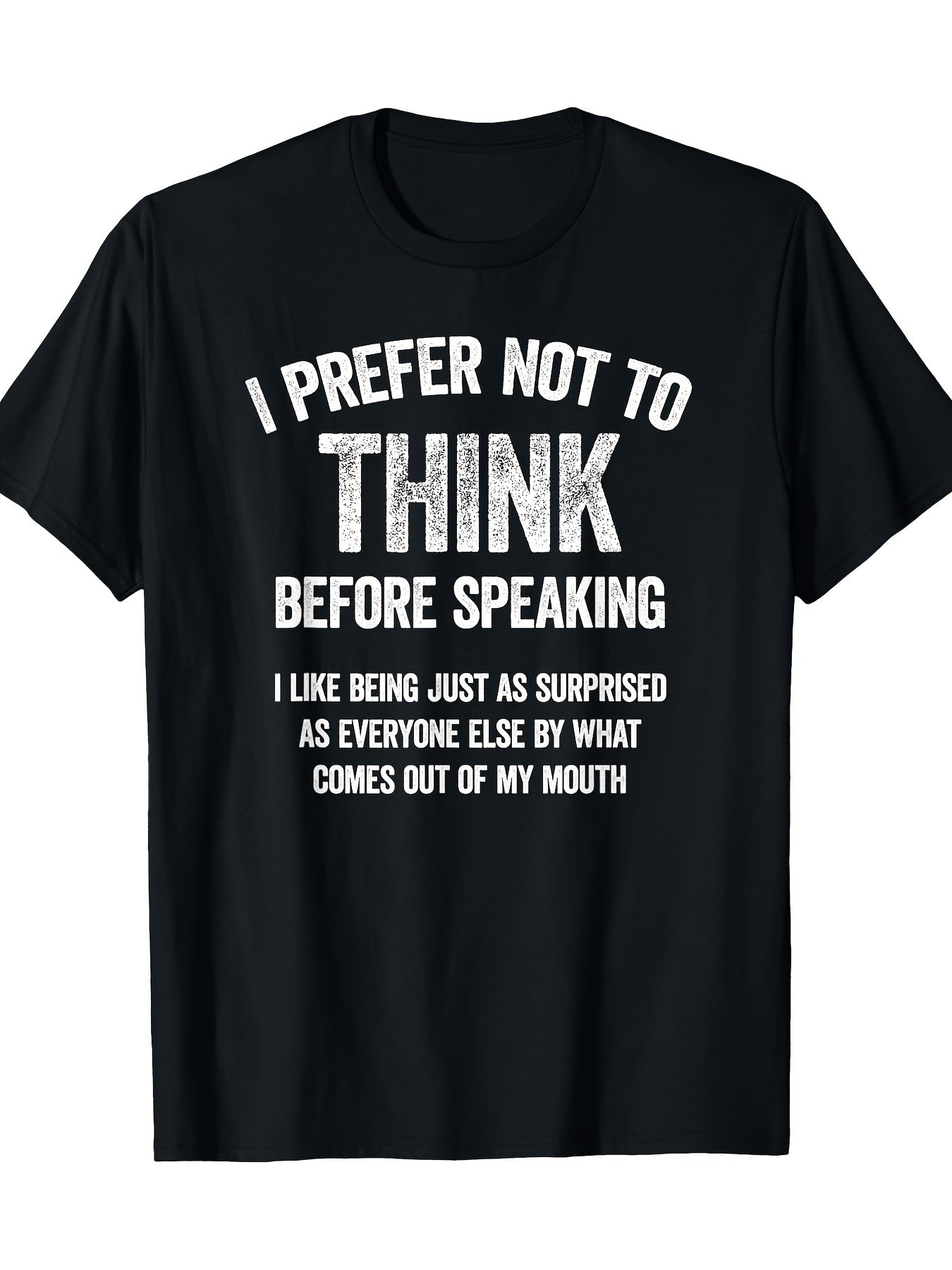 Men's Graphic T-Shirt I Prefer Not To Think Before Speaking With Bold Humorous Lettering Design