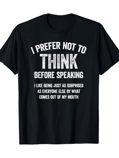 Men's Graphic T-Shirt I Prefer Not To Think Before Speaking With Bold Humorous Lettering Design