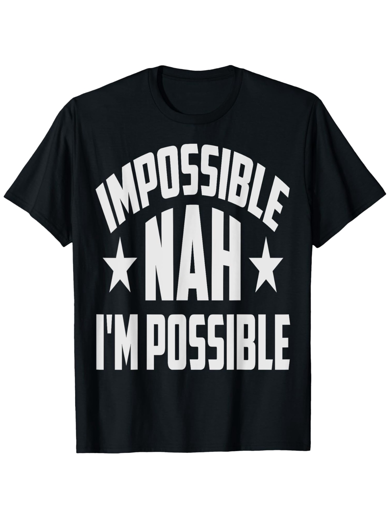 Men's Graphic T-Shirt Impossible Nah Bold Motivational Slogan On Black T Shirt