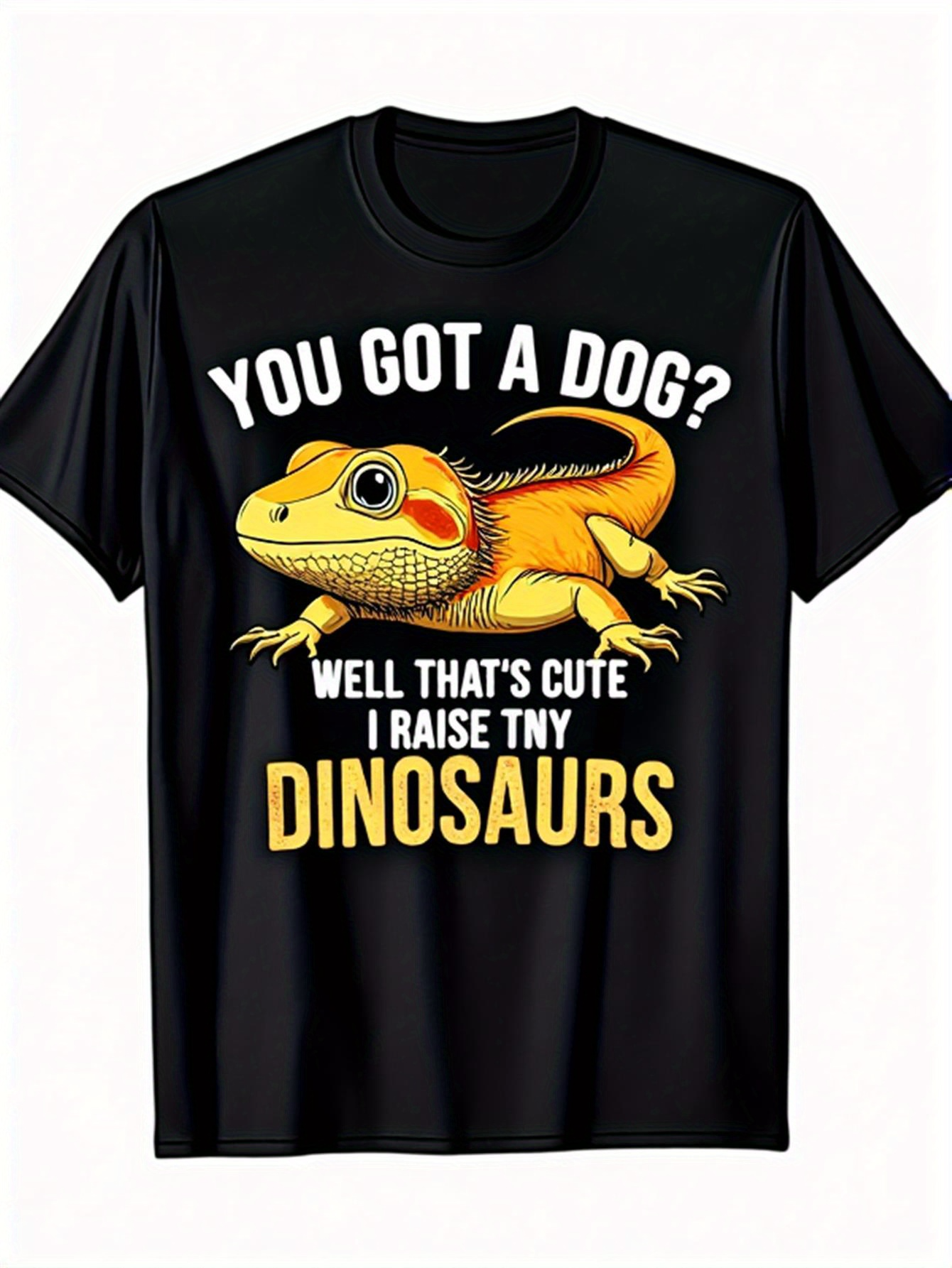 Men's Graphic T-Shirt You Got A Dog Well Thats Cute I Raise Tiny Dinosaurs With Lizard Artwork Among Black Fabric