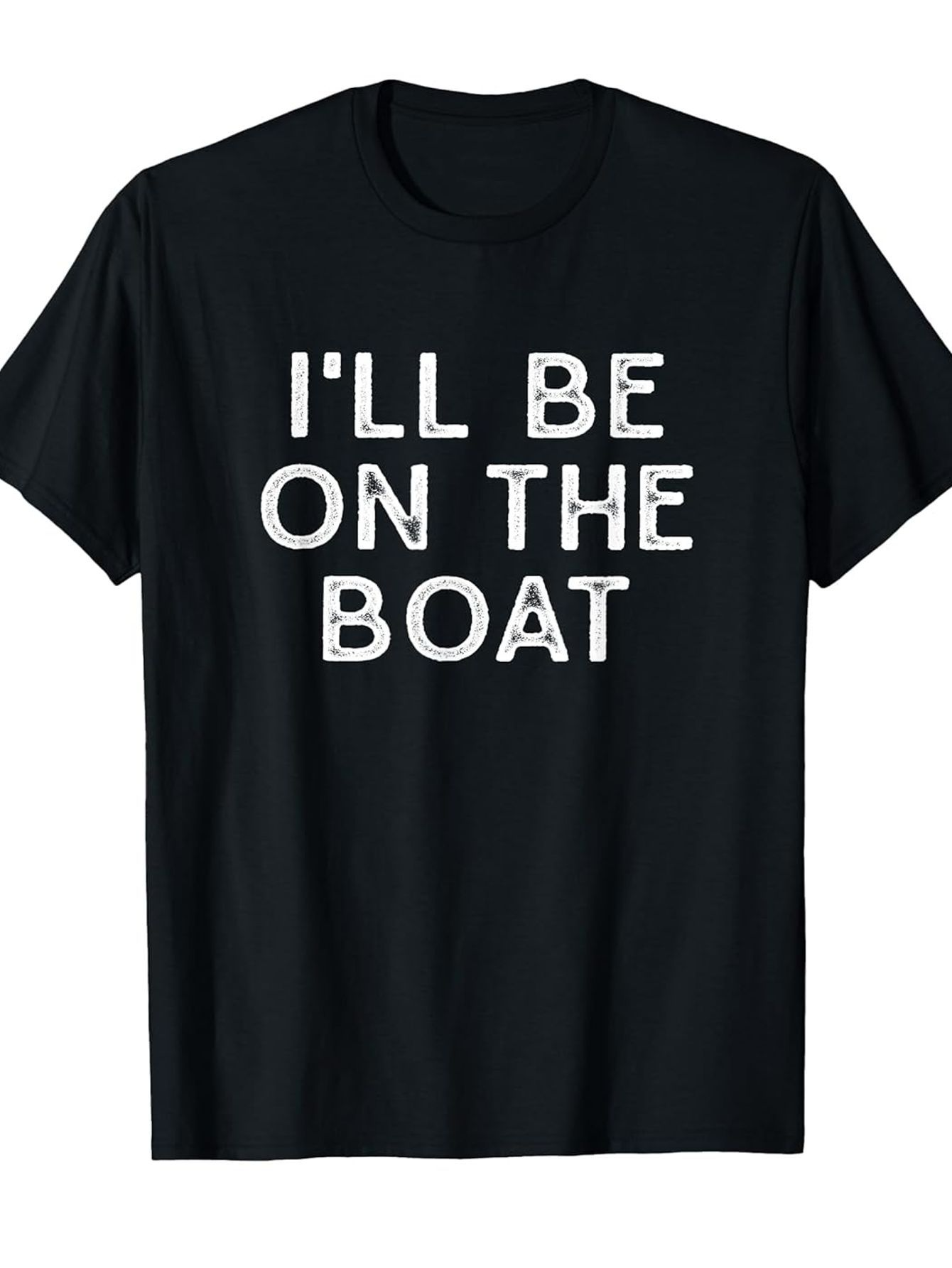 Men's Graphic T-Shirt Ill Be On The Boat Bold White Letters Black Fabric T Shirt
