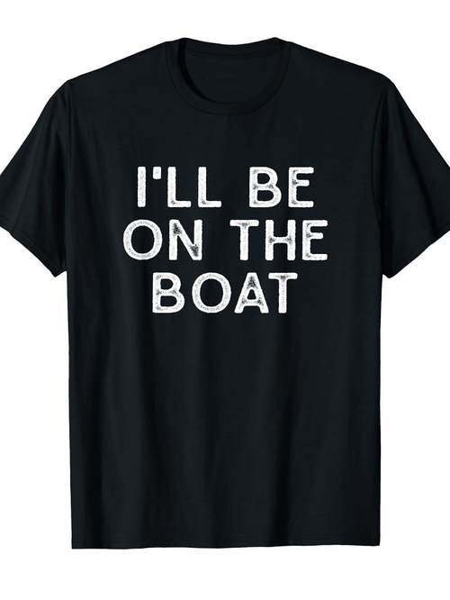 Men's Graphic T-Shirt Ill Be On The Boat Bold White Letters Black Fabric T Shirt