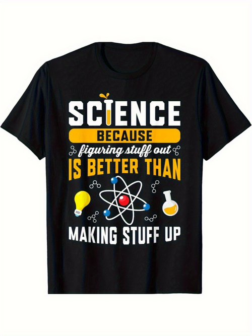Men's Graphic T-Shirt Science Because Figuring Stuff Out Is Better Than Making Stuff Up Chemistry Design