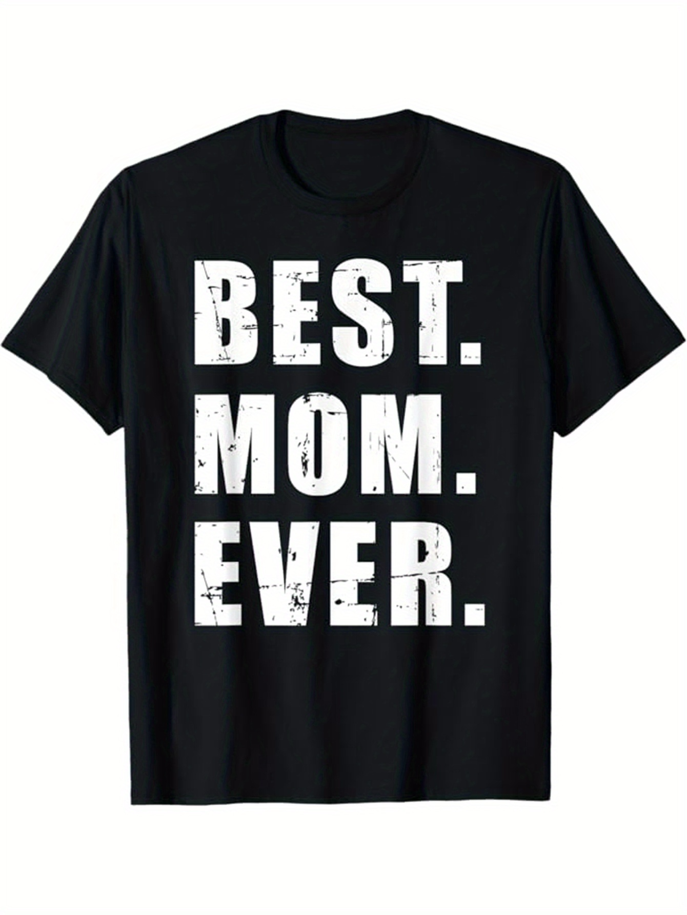 Men's Graphic T-Shirt Best Mom Ever Bold Distressed White Letters On Simple Black Shirt