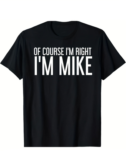 Men's Graphic T-Shirt Of Course Im Right With Large Bold Lettering Mike