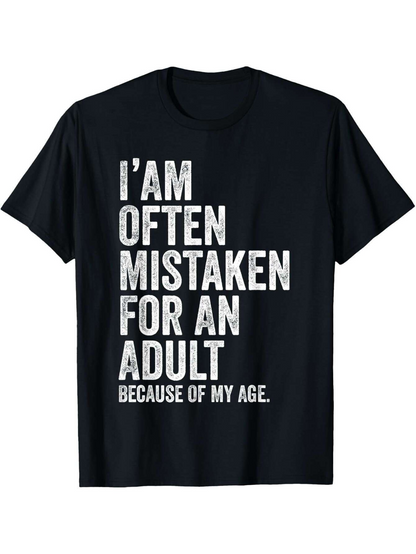 Men's Graphic T-Shirt I Am Often Mistaken For An Adult Because Of My Age Bold Text Statement T Shirt