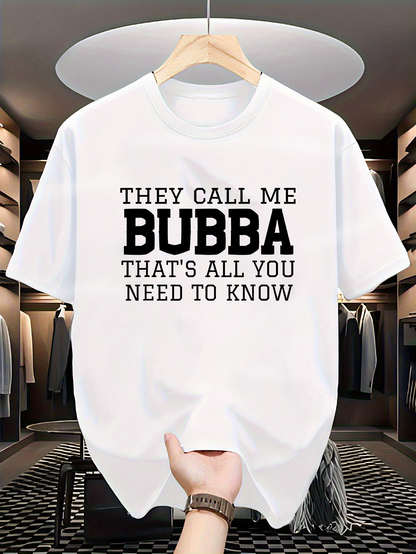 Men's Graphic T-Shirt They Call Me Bubba Thats All You Need To Know Bold Statement Casual White Shirt