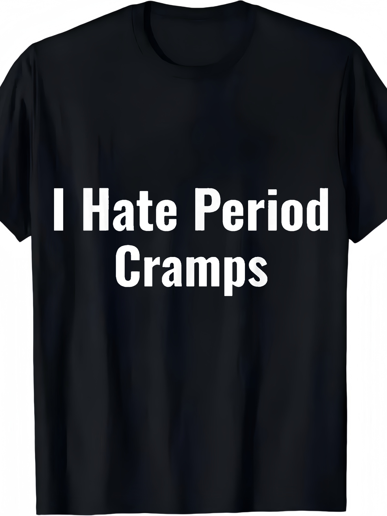 Men's Graphic T-Shirt I Hate Period Cramps Simple Bold White Letters Black T Shirt