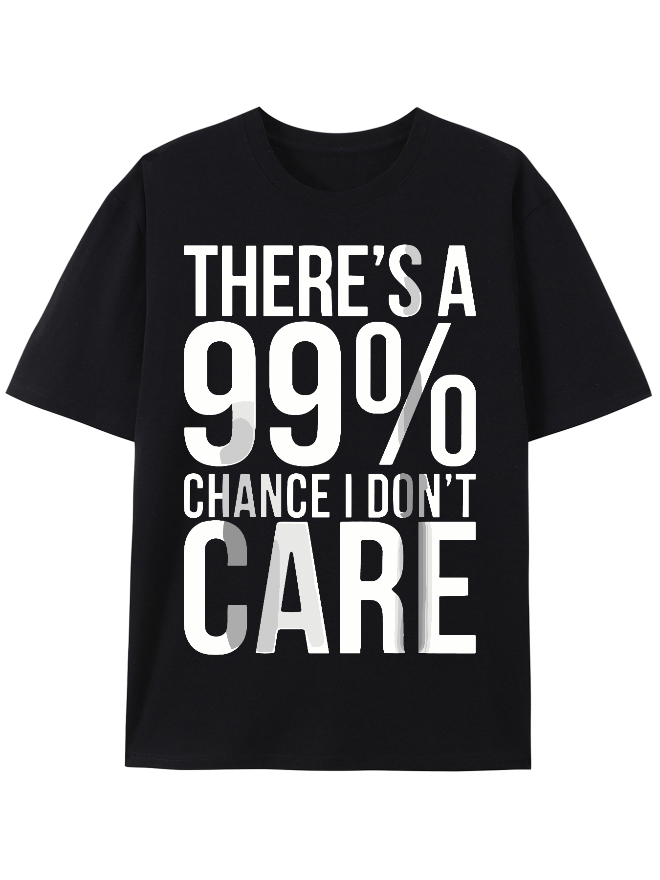 Men's Graphic T-Shirt Theres A 99 Percent Chance I Dont Care Statement Typography T Shirt