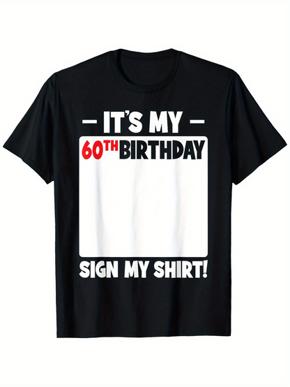 Men's Graphic T-Shirt Its My 60th Birthday Sign My Shirt Bold White Letters On Black T Shirt