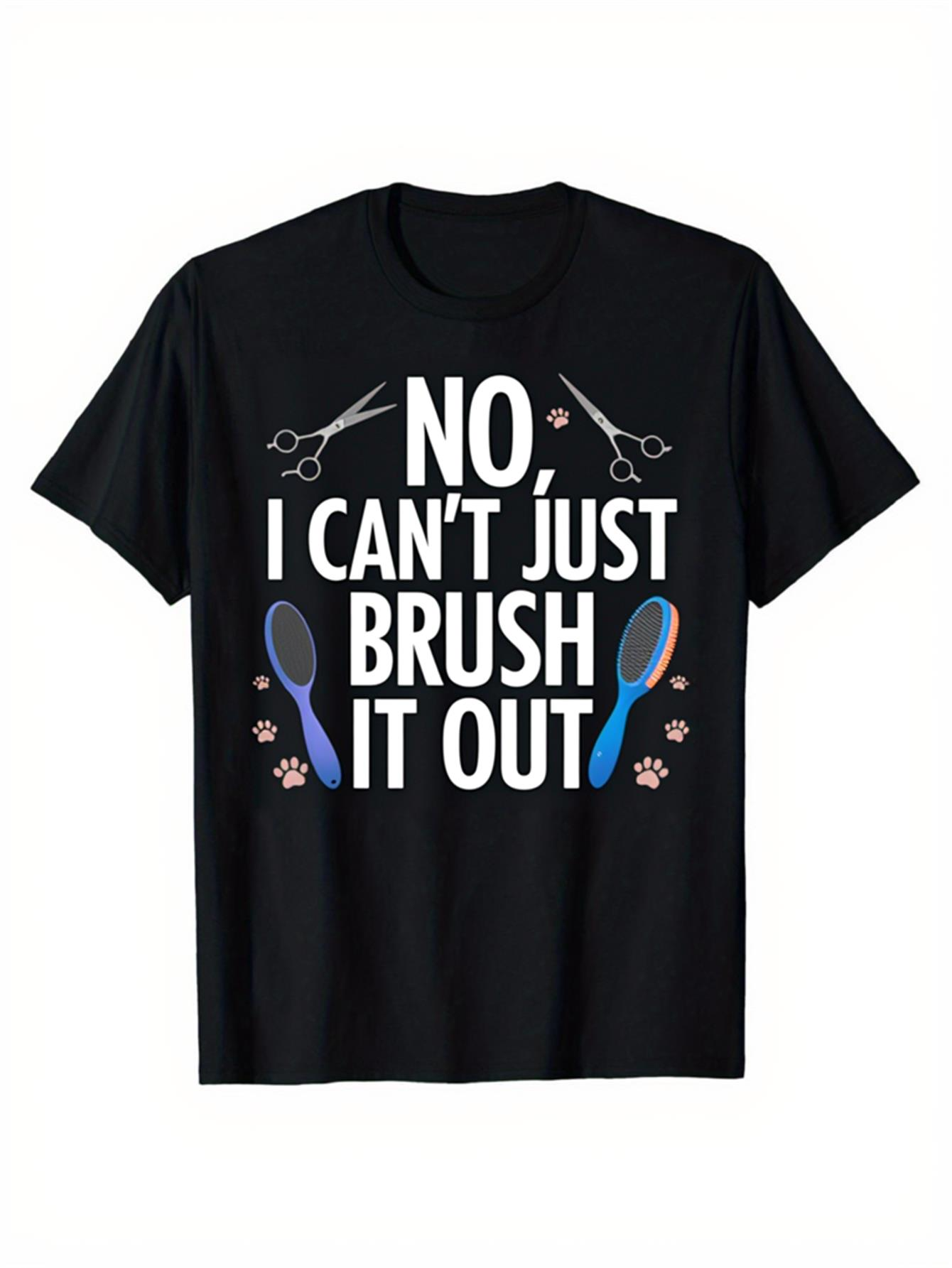 Men's Graphic T-Shirt No I Cant Just Brush It Out Scissors And Paw Prints With Blue Grooming Brush