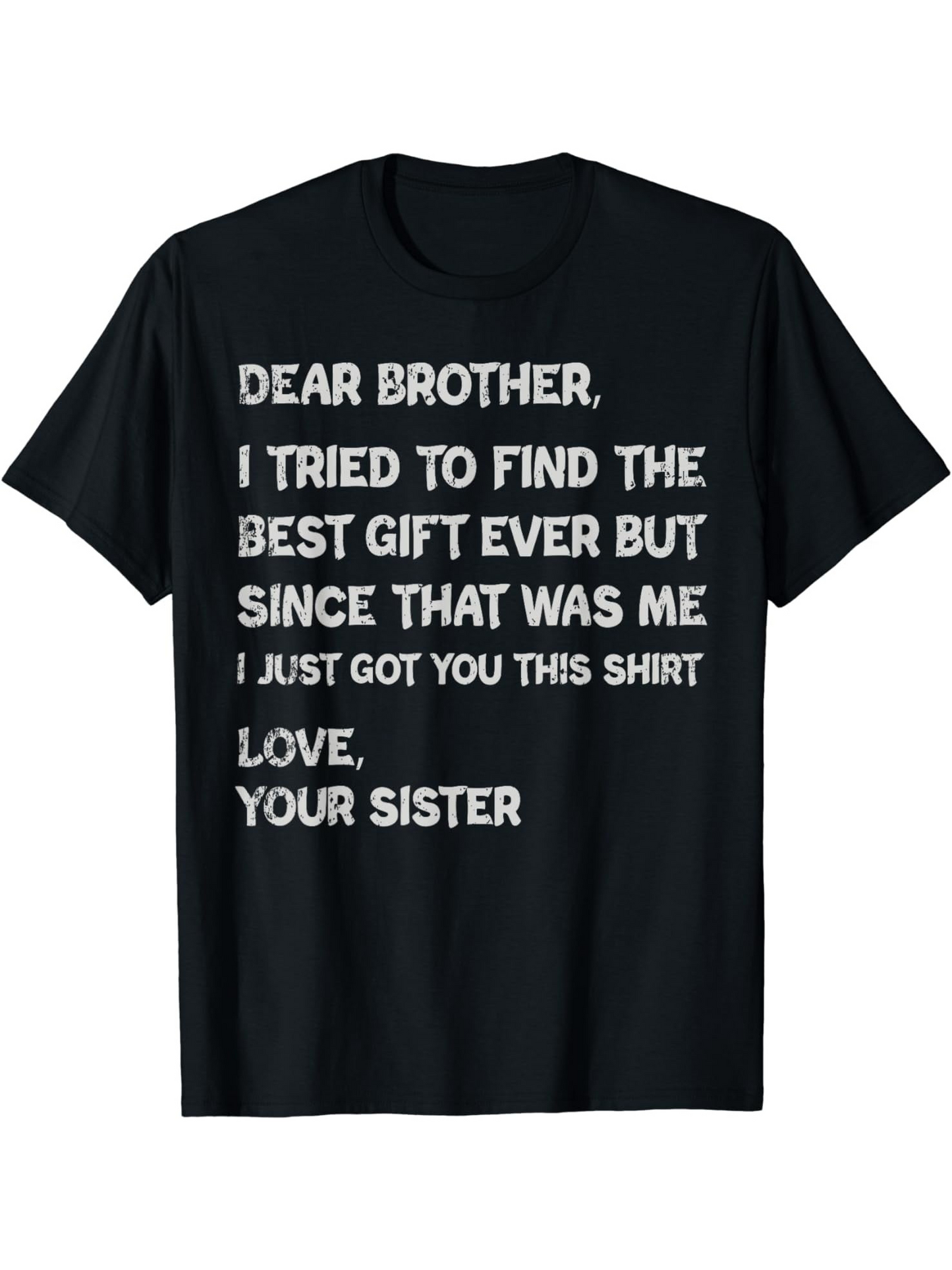 Men's Graphic T-Shirt Dear Brother Best Gift Ever Shirt From Loving Sister