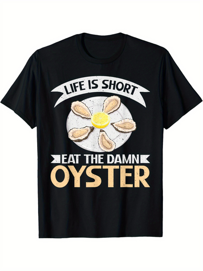 Men's Graphic T-Shirt Life Is Short Eat The Damn Oyster Surrounded By White Plate With Oysters On Top Oyster