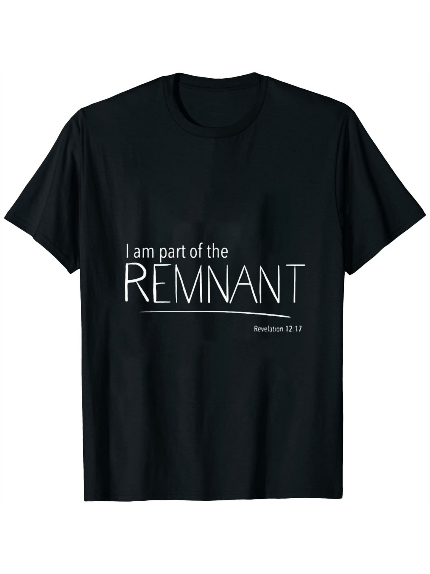 Men's Graphic T-Shirt I Am Part Of The Remnant Bold White Lettering With Religious Reference T Shirt