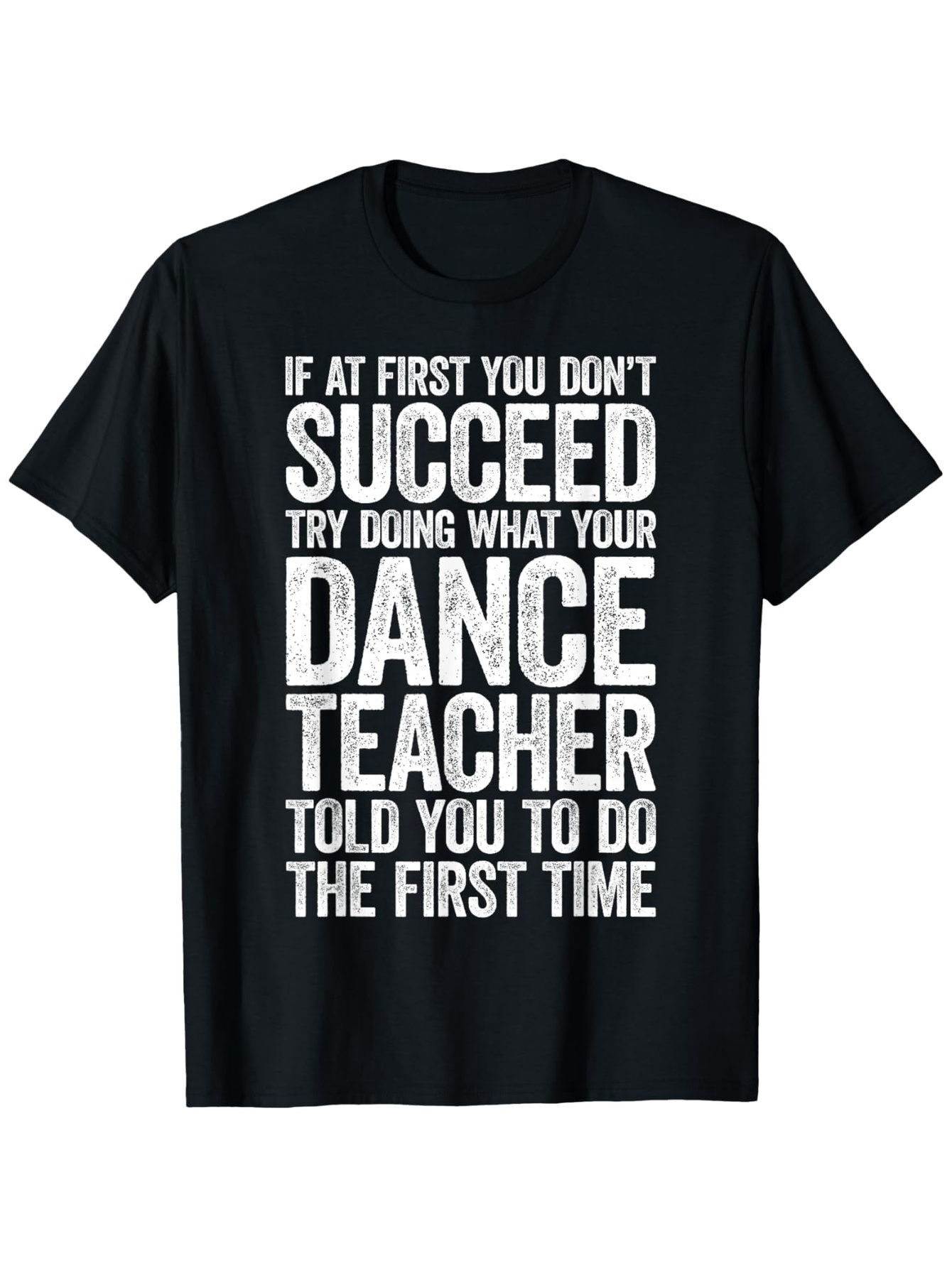 Men's Graphic T-Shirt Motivational White Lettering On Black Cotton Fabric Dance Teacher Shirt