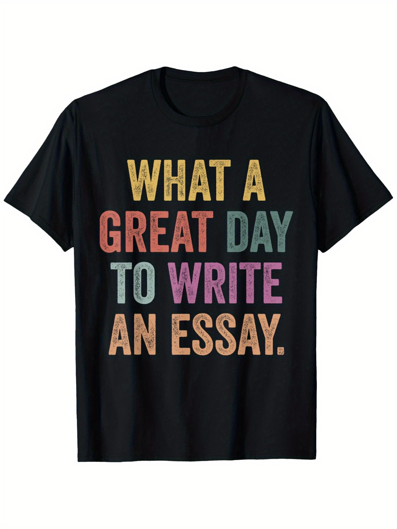 Men's Graphic T-Shirt What A Great Day To Write An Essay Simple Motivational Text With Multicolored Block Letters Front Slogan