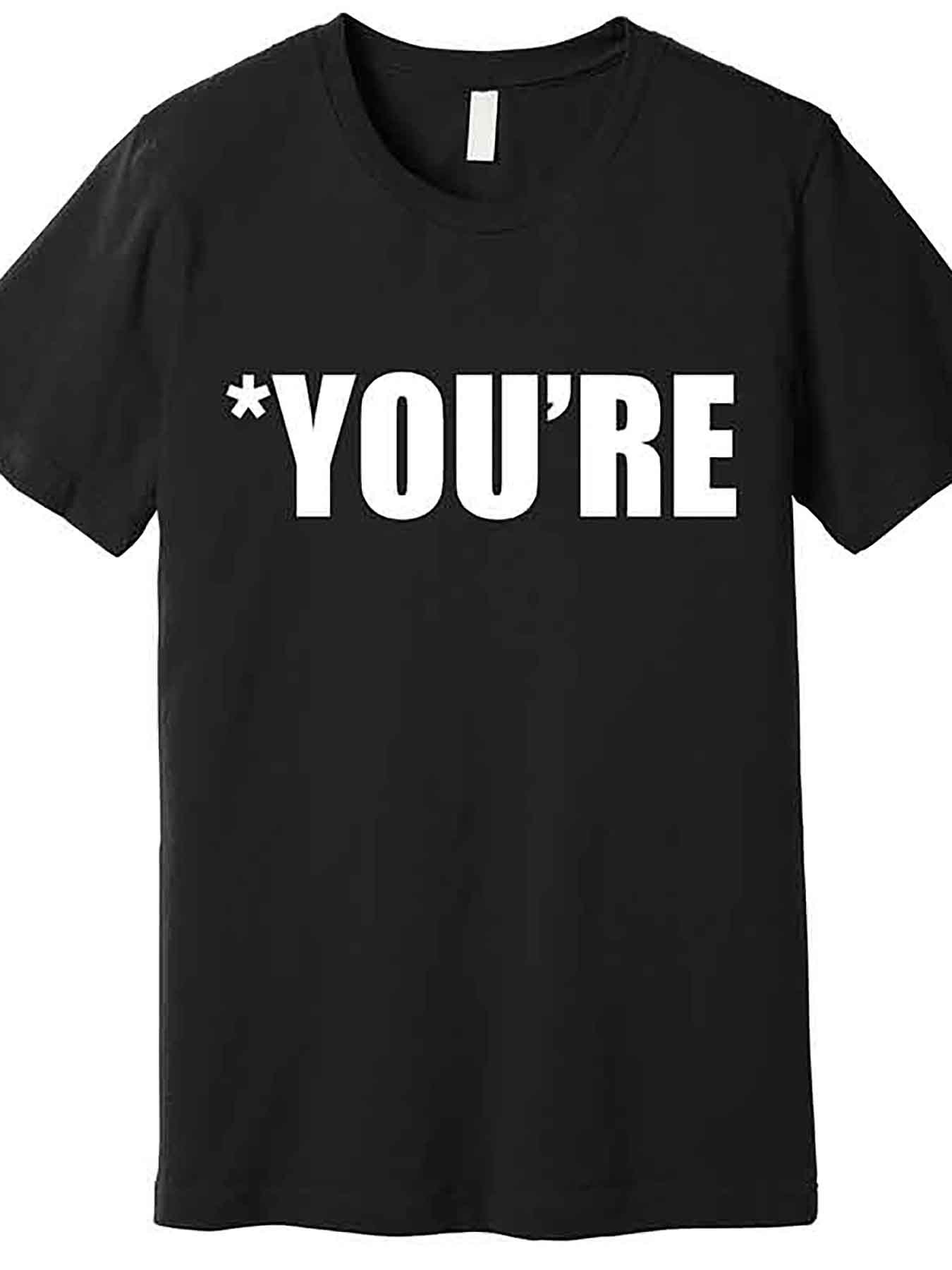 Men's Graphic T-Shirt Bold White Text On Solid Black Fabric Featuring The Word Youre