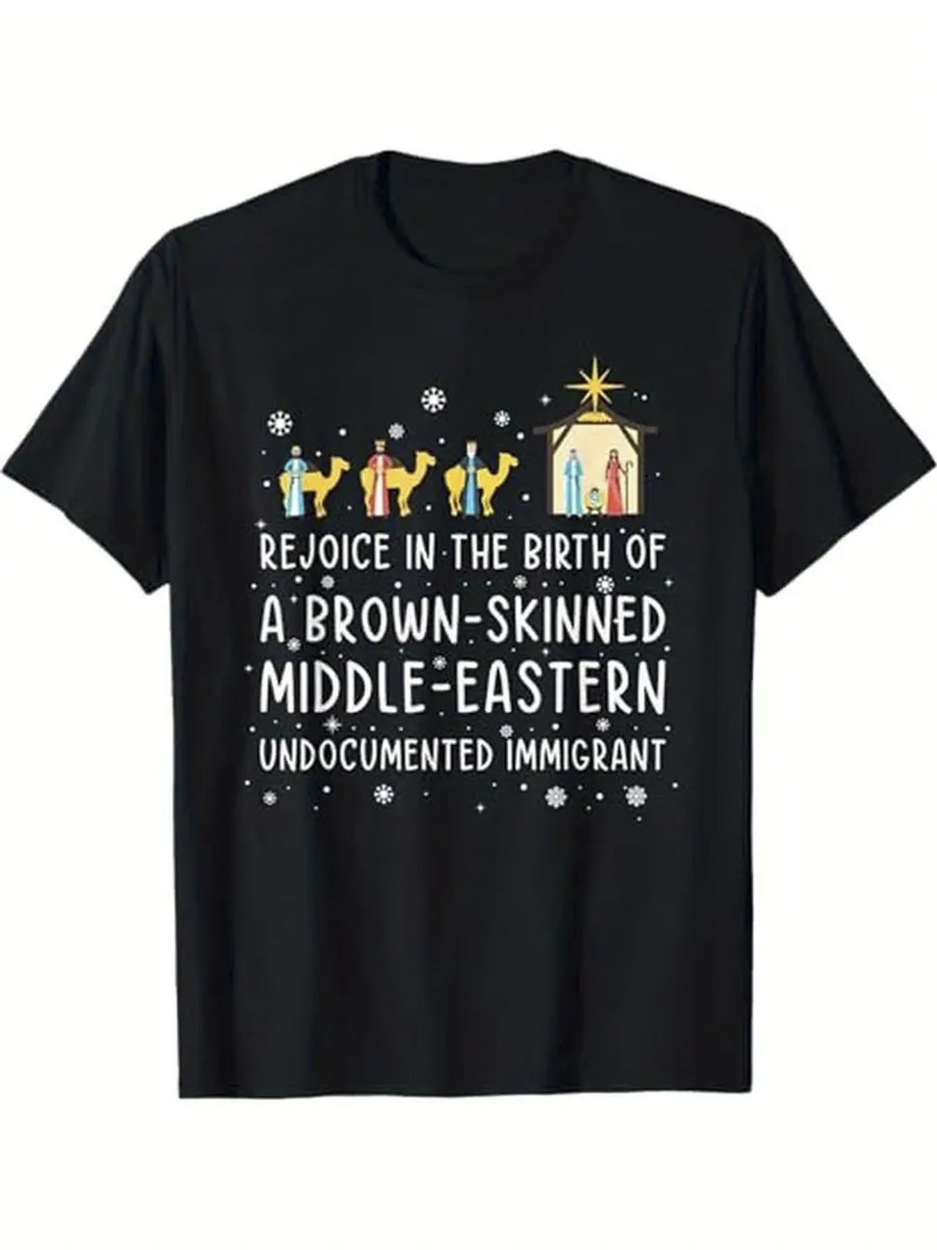 Men's Graphic T-Shirt Rejoice In The Birth Of A Brown Skinned Middle Eastern Undocumented Immigrant With Three Wise Men Nativity Scene
