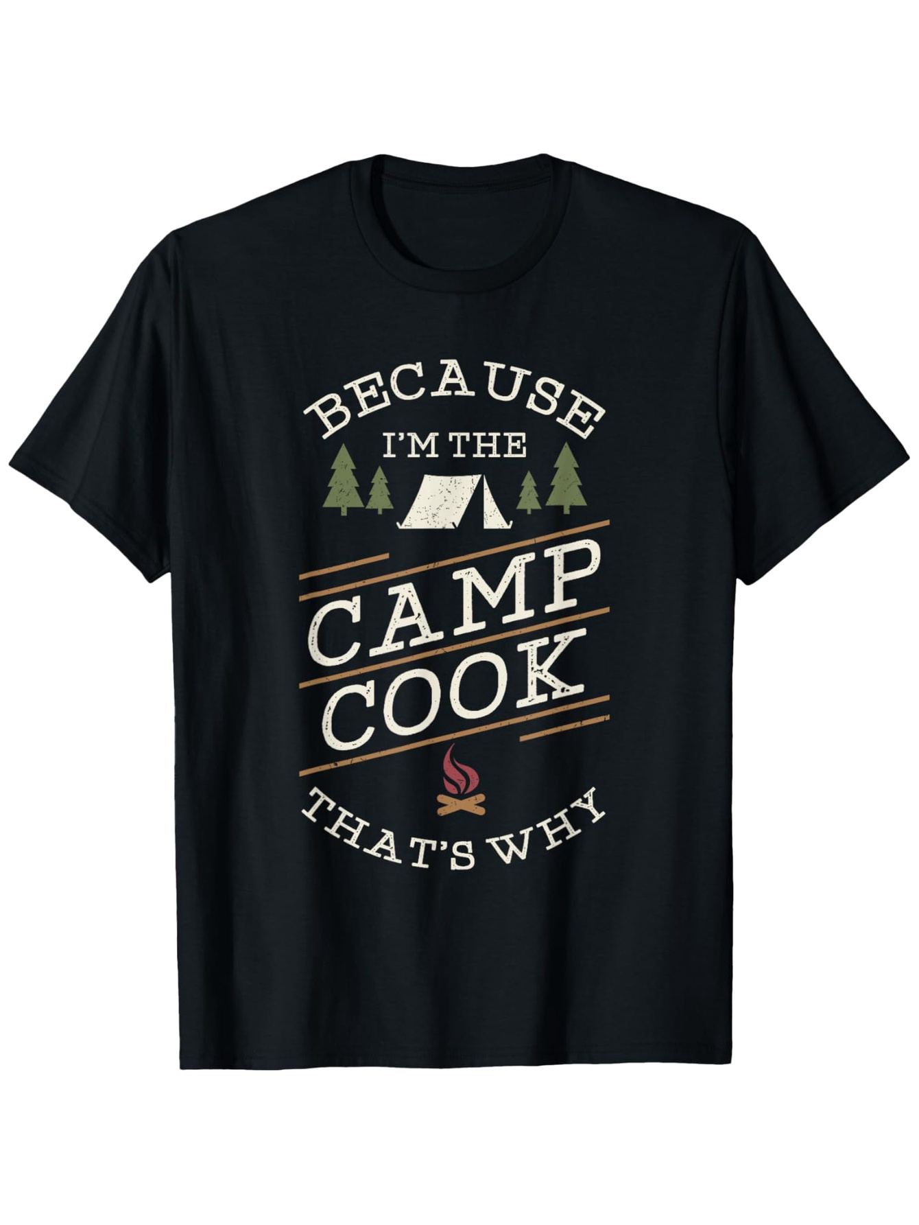 Men's Graphic T-Shirt Because Im The Camp Cook With Trees Tent And Campfire Graphic