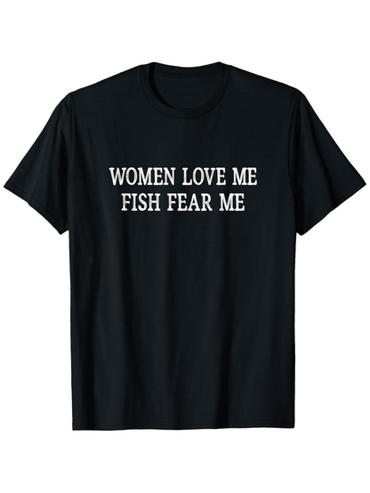 Men's Graphic T-Shirt Women Love Me Fish Fear Me Bold White Slogan On Black T Shirt