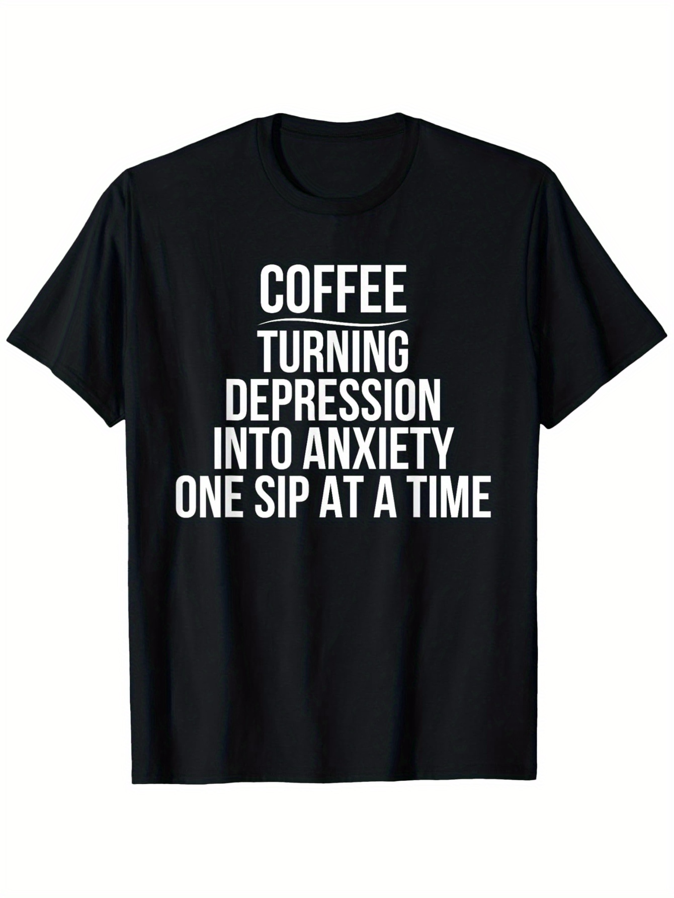 Men's Graphic T-Shirt Coffee Turning Depression Into Anxiety Bold Text Statement T Shirt