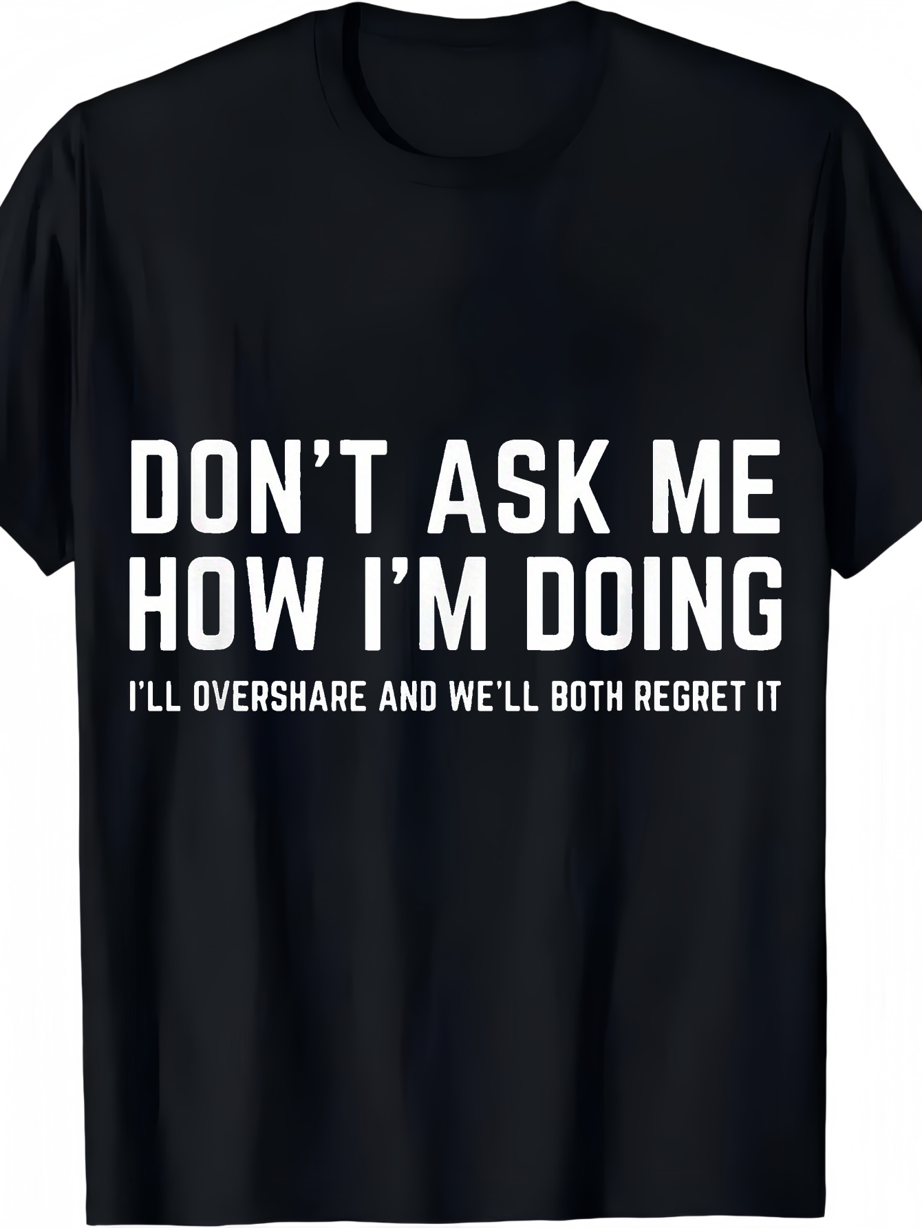 Men's Graphic T-Shirt Dont Ask Me How Im Doing With Honest Words On Front Tshirt