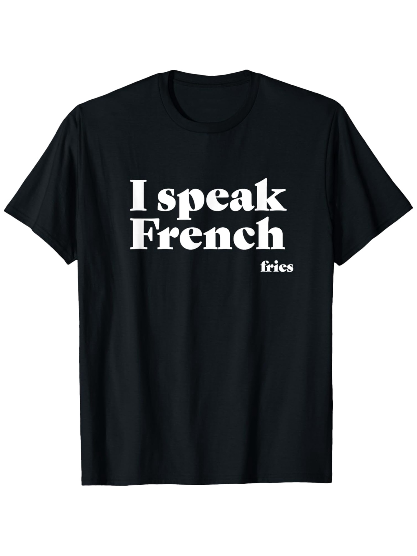 Men's Graphic T-Shirt I Speak French Fries Playful Typography Statement Black Shirt