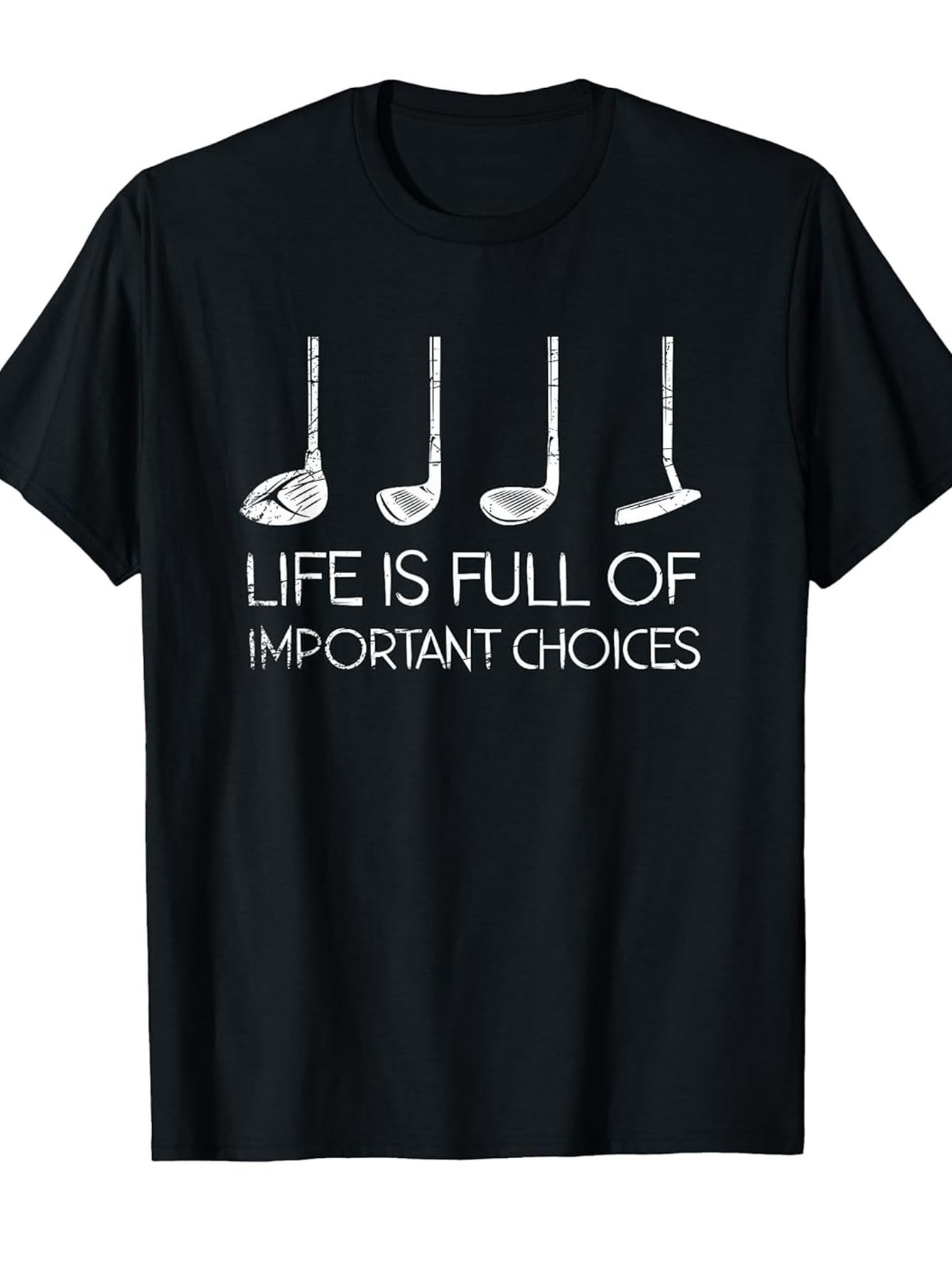 Men's Graphic T-Shirt Life Is Full Of Important Choices Golf Clubs On Black T Shirt Design