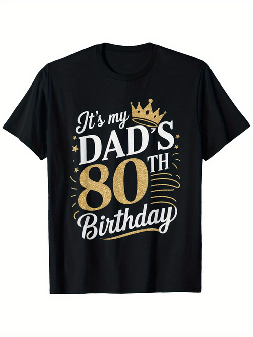 Men's Graphic T-Shirt Its My Dads 80th Birthday With Gold Crown And Sparkling Celebration Elements