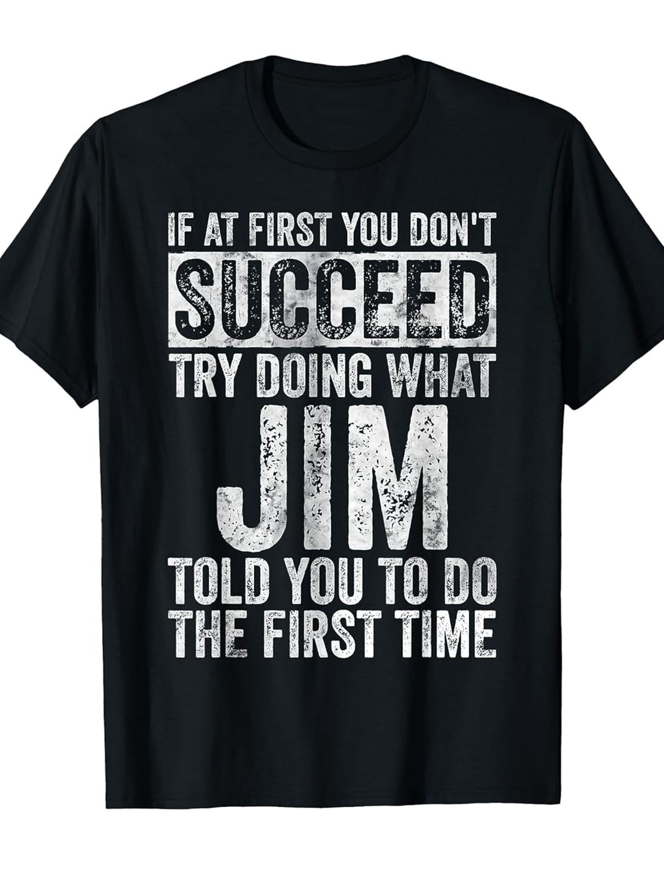 Men's Graphic T-Shirt If At First You Do Not Succeed Bold White Text With Jim Quote