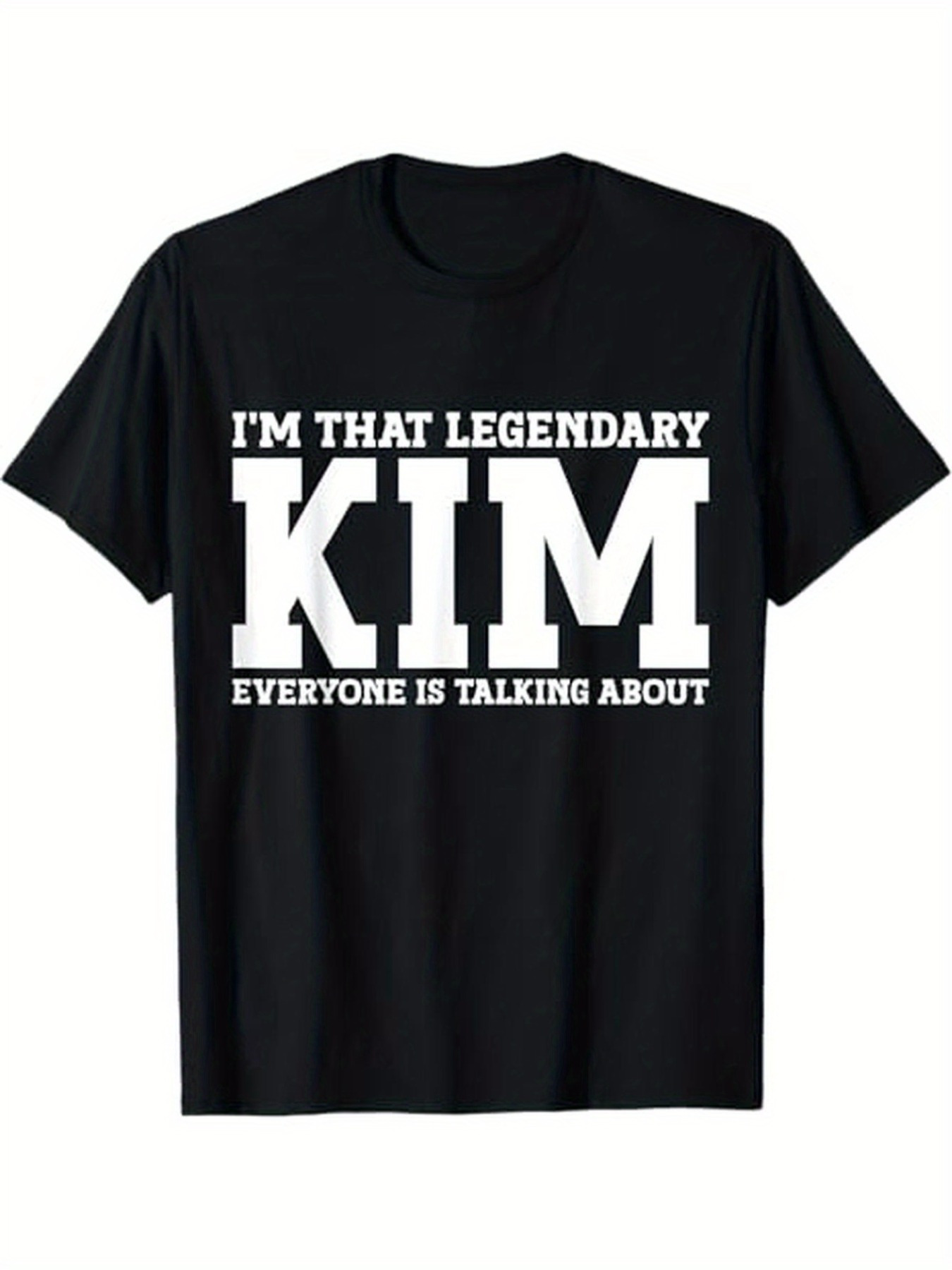 Men's Graphic T-Shirt Im That Legendary Everyone Is Talking About Kim