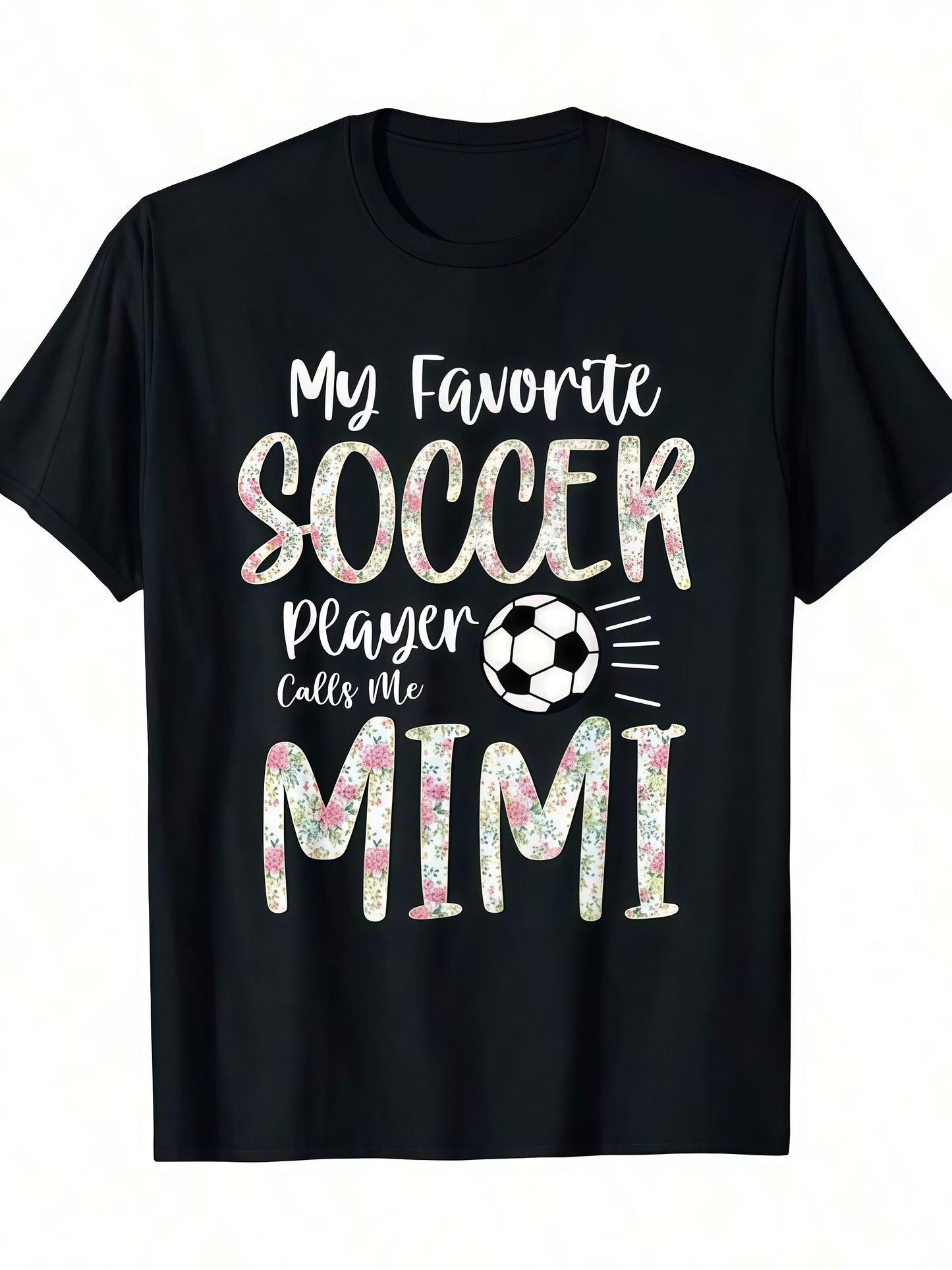 Men's Graphic T-Shirt My Favorite Soccer Player Calls Me Mimi Handwritten Script With Soccer Ball