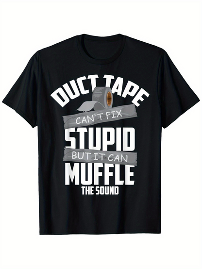 Men's Graphic T-Shirt Duct Tape Can Fix Stupid Muffle The Sound Humor Graphic Tape