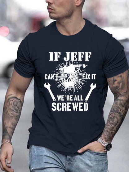 Men's Graphic T-Shirt If Jeff Cant Fix It We Are All Screwed Industrial Tools With Wrenches And Spark Background