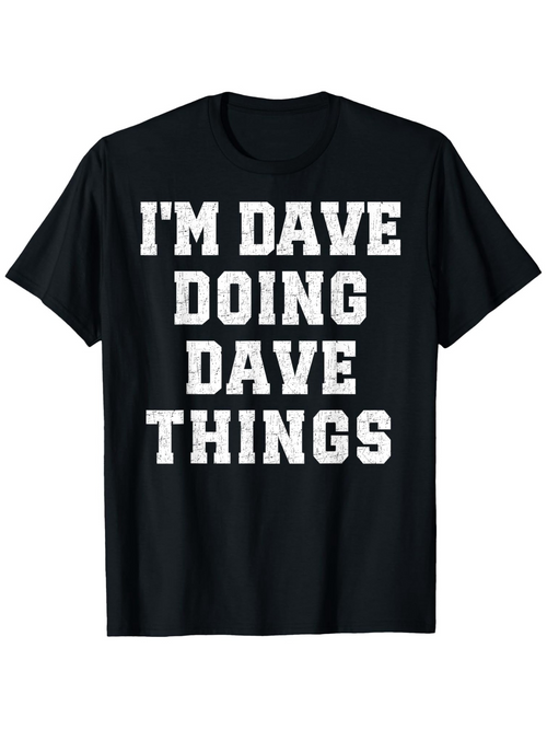 Men's Graphic T-Shirt Im Dave Doing Dave Things Bold Text Statement T Shirt