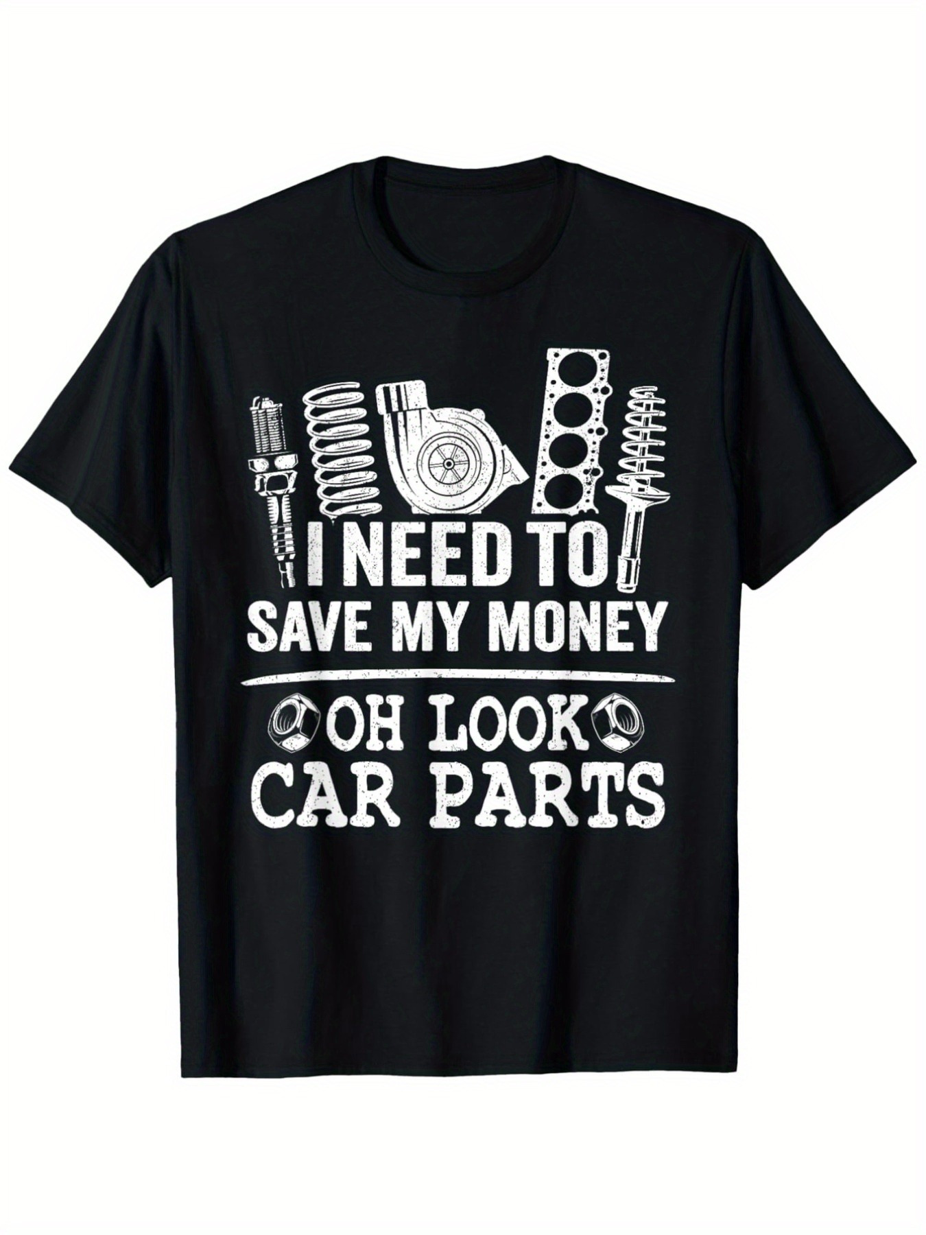 Men's Graphic T-Shirt I Need To Save My Money Oh Look Car Parts Engine Parts T Shirt