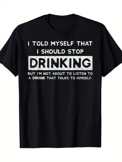 Men's Graphic T-Shirt I Told Myself That I Should Stop Drinking Funny Text Slogan Statement T Shirt