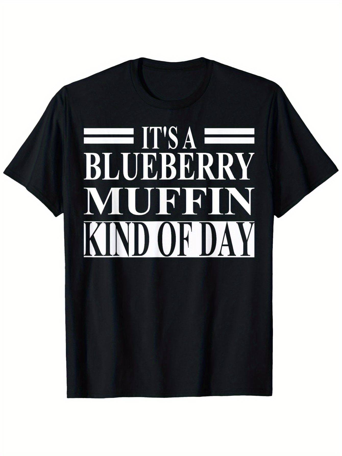 Men's Graphic T-Shirt Its A Blueberry Muffin Kind Of Day Bold White Text Only T Shirt