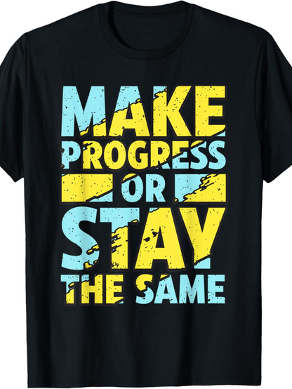 Men's Graphic T-Shirt Make Progress Or Stay The Same Motivational Block Letter Quote Shirt