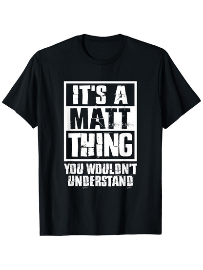 Men's Graphic T-Shirt Its A Matt Thing You Wouldnt Understand Bold Lettering On Black Shirt