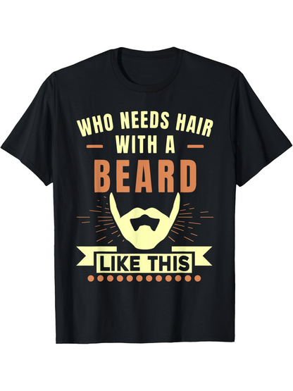 Men's Graphic T-Shirt Who Needs Hair With A Glowing Graphic Showing Bold Mustache And Vintage Banner Beard