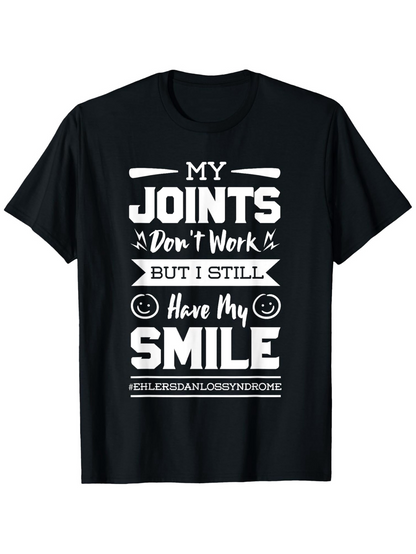 Men's Graphic T-Shirt My Joints Dont Work But I Still Have My Smile Bold White Lettering On Minimalist Black Fabric Shirt