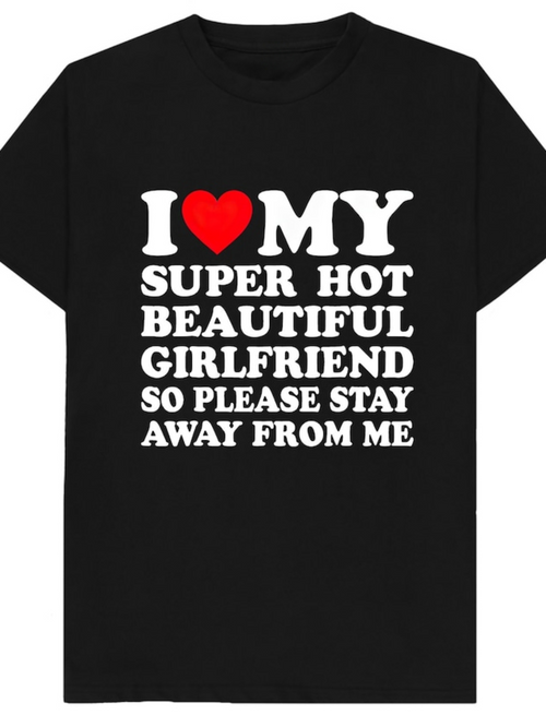 Men's Graphic T-Shirt I Love My Super Hot Beautiful Girlfriend Bold Block Letter Statement Shirt