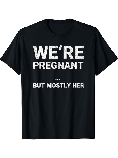 Men's Graphic T-Shirt Were Pregnant But Mostly Her Simple Statement Typography T Shirt